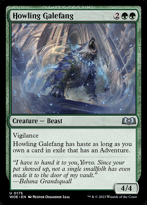 Vigilance
Howling Galefang has haste as long as you own a card in exile that has an Adventure.