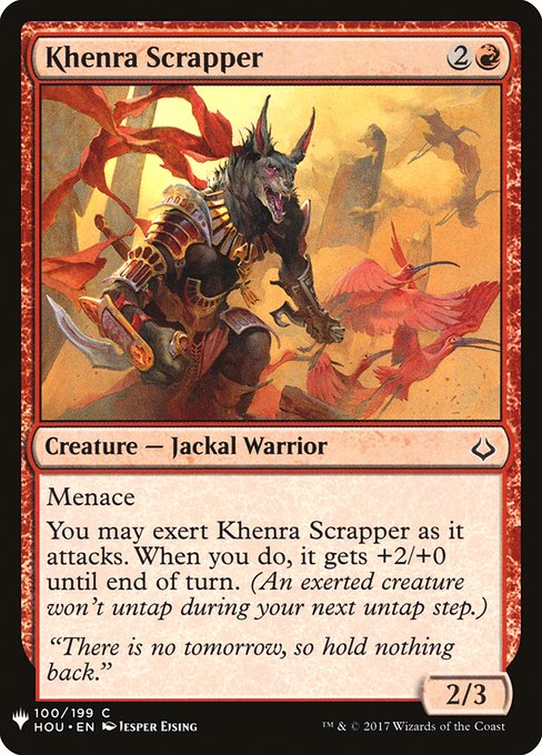 Menace
You may exert Khenra Scrapper as it attacks. When you do, it gets +2/+0 until end of turn. (An exerted creature won't untap during your next untap step.)