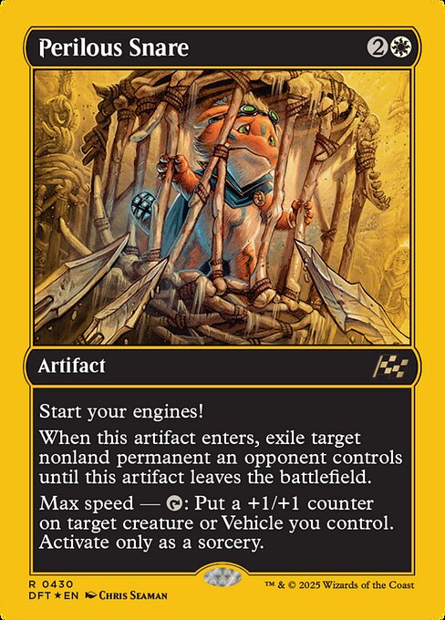 Start your engines! (If you have no speed, it starts at 1. It increases once on each of your turns when an opponent loses life. Max speed is 4.)
When this artifact enters, exile target nonland permanent an opponent controls until this artifact leaves the battlefield.
Max speed — {T}: Put a +1/+1 counter on target creature or Vehicle you control. Activate only as a sorcery.