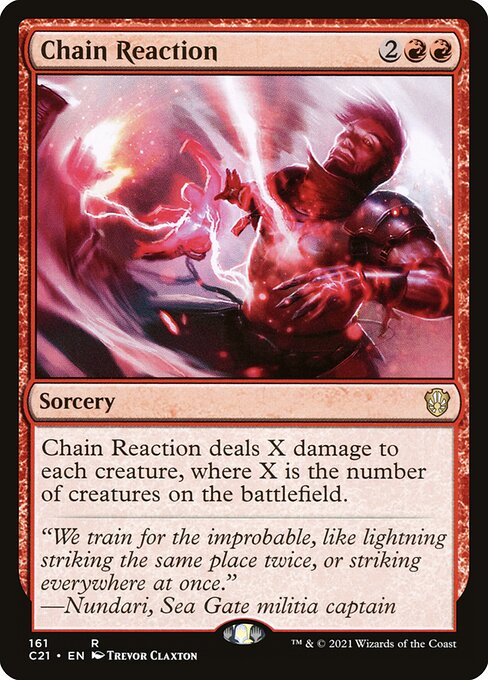 Chain Reaction deals X damage to each creature, where X is the number of creatures on the battlefield.