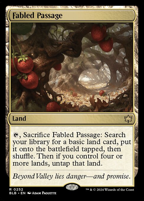 {T}, Sacrifice Fabled Passage: Search your library for a basic land card, put it onto the battlefield tapped, then shuffle. Then if you control four or more lands, untap that land.