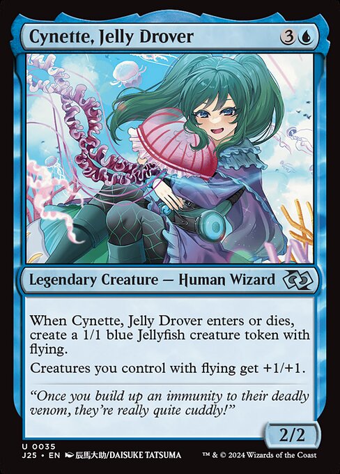 When Cynette, Jelly Drover enters or dies, create a 1/1 blue Jellyfish creature token with flying.
Creatures you control with flying get +1/+1.