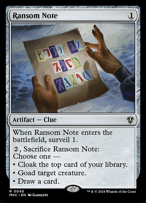 When Ransom Note enters the battlefield, surveil 1.
{2}, Sacrifice Ransom Note: Choose one —
• Cloak the top card of your library.
• Goad target creature.
• Draw a card.