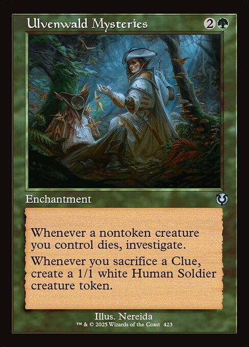 Whenever a nontoken creature you control dies, investigate. (Create a Clue token. It's an artifact with {2}, Sacrifice this token: Draw a card.)
Whenever you sacrifice a Clue, create a 1/1 white Human Soldier creature token.