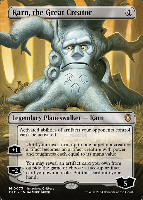 Activated abilities of artifacts your opponents control can't be activated.
+1: Until your next turn, up to one target noncreature artifact becomes an artifact creature with power and toughness each equal to its mana value.
−2: You may reveal an artifact card you own from outside the game or choose a face-up artifact card you own in exile. Put that card into your hand.
