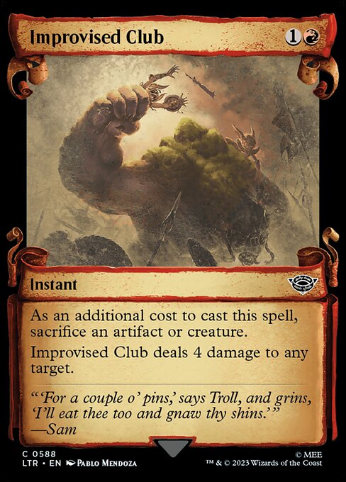As an additional cost to cast this spell, sacrifice an artifact or creature.
Improvised Club deals 4 damage to any target.