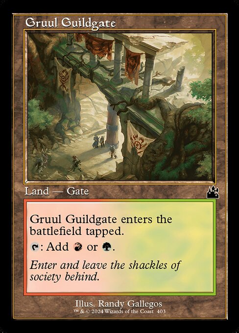 Gruul Guildgate enters the battlefield tapped.
{T}: Add {R} or {G}.