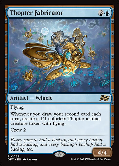Flying
Whenever you draw your second card each turn, create a 1/1 colorless Thopter artifact creature token with flying.
Crew 2