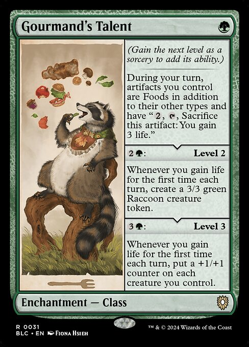 (Gain the next level as a sorcery to add its ability.)
During your turn, artifacts you control are Foods in addition to their other types and have "{2}, {T}, Sacrifice this artifact: You gain 3 life."
{2}{G}: Level 2
Whenever you gain life for the first time each turn, create a 3/3 green Raccoon creature token.
{3}{G}: Level 3
Whenever you gain life for the first time each turn, put a +1/+1 counter on each creature you control.
