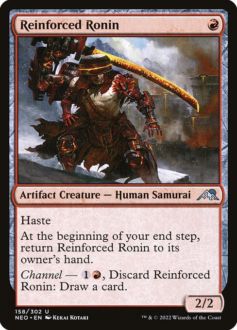 Haste
At the beginning of your end step, return Reinforced Ronin to its owner's hand.
Channel — {1}{R}, Discard Reinforced Ronin: Draw a card.