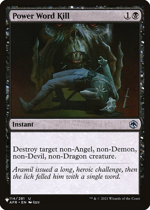 Destroy target non-Angel, non-Demon, non-Devil, non-Dragon creature.