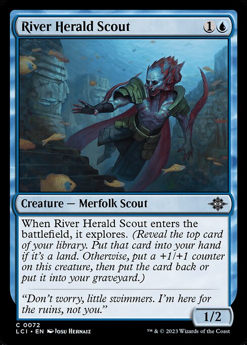 When River Herald Scout enters the battlefield, it explores. (Reveal the top card of your library. Put that card into your hand if it's a land. Otherwise, put a +1/+1 counter on this creature, then put the card back or put it into your graveyard.)