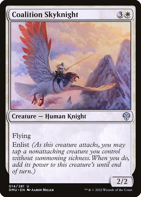 Flying
Enlist (As this creature attacks, you may tap a nonattacking creature you control without summoning sickness. When you do, add its power to this creature's until end of turn.)