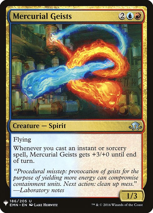 Flying
Whenever you cast an instant or sorcery spell, Mercurial Geists gets +3/+0 until end of turn.