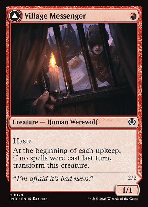 Haste
At the beginning of each upkeep, if no spells were cast last turn, transform Village Messenger.   Menace (This creature can't be blocked except by two or more creatures.)
At the beginning of each upkeep, if a player cast two or more spells last turn, transform Moonrise Intruder.