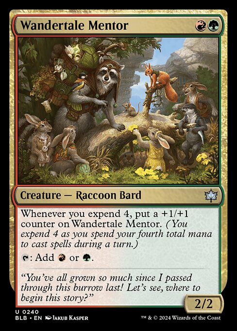 Whenever you expend 4, put a +1/+1 counter on Wandertale Mentor. (You expend 4 as you spend your fourth total mana to cast spells during a turn.)
{T}: Add {R} or {G}.