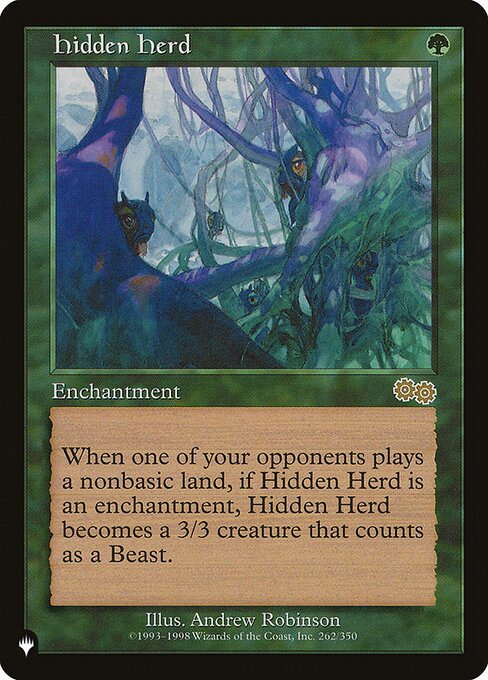 When an opponent plays a nonbasic land, if Hidden Herd is an enchantment, Hidden Herd becomes a 3/3 Beast creature.