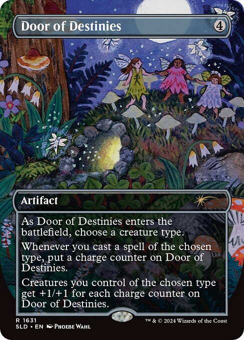 As Door of Destinies enters the battlefield, choose a creature type.
Whenever you cast a spell of the chosen type, put a charge counter on Door of Destinies.
Creatures you control of the chosen type get +1/+1 for each charge counter on Door of Destinies.