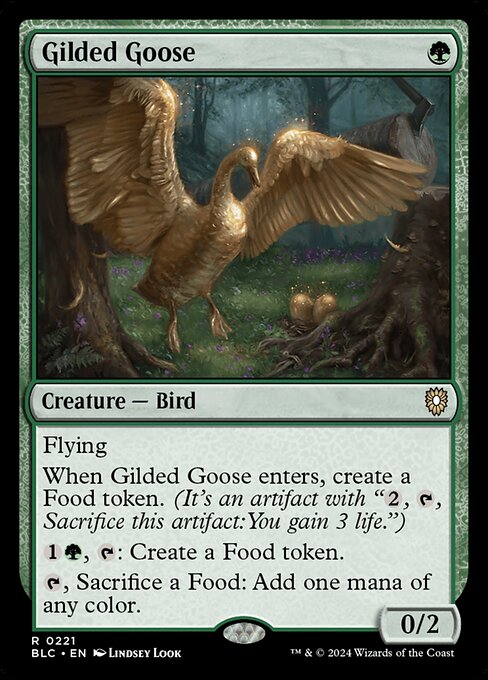 Flying
When Gilded Goose enters the battlefield, create a Food token. (It's an artifact with "{2}, {T}, Sacrifice this artifact: You gain 3 life.")
{1}{G}, {T}: Create a Food token.
{T}, Sacrifice a Food: Add one mana of any color.