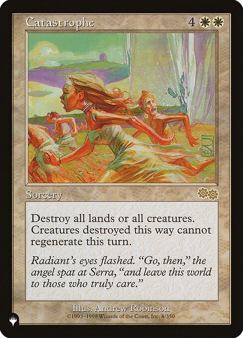 Destroy all lands or all creatures. Creatures destroyed this way can't be regenerated.
