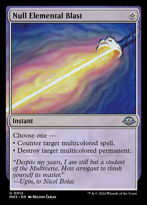 Choose one —
• Counter target multicolored spell.
• Destroy target multicolored permanent.
