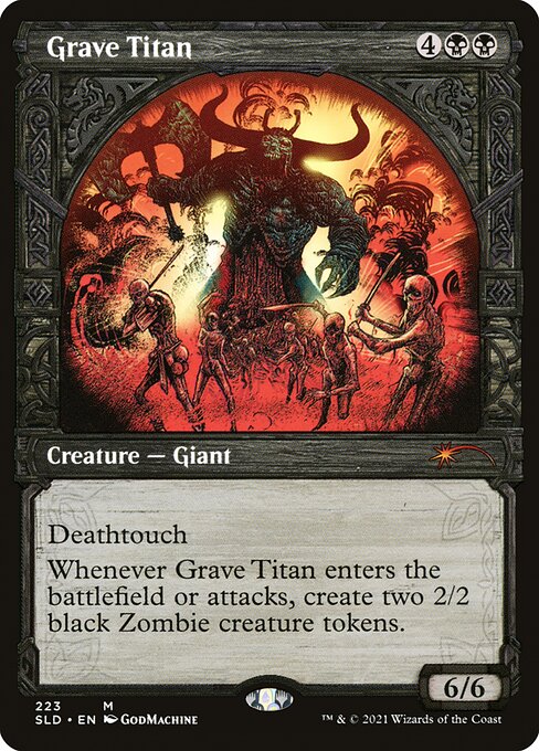 Deathtouch
Whenever Grave Titan enters the battlefield or attacks, create two 2/2 black Zombie creature tokens.