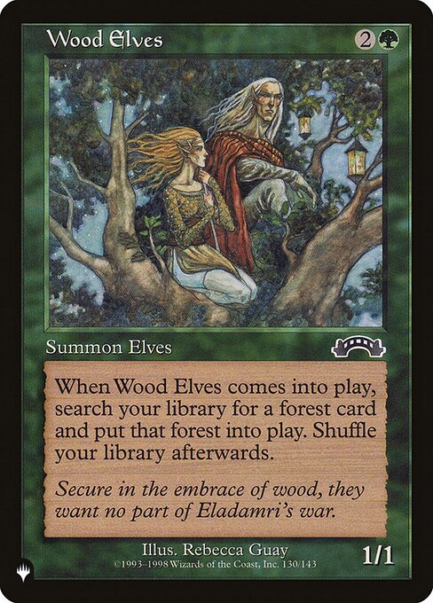 When Wood Elves enters, search your library for a Forest card, put that card onto the battlefield, then shuffle.