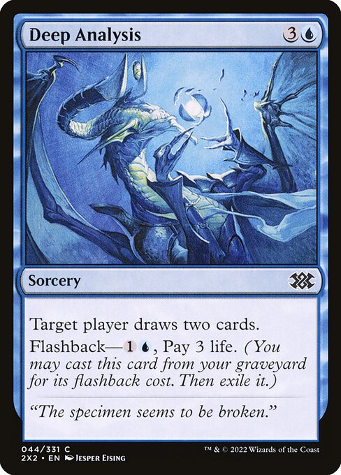 Target player draws two cards.
Flashback—{1}{U}, Pay 3 life. (You may cast this card from your graveyard for its flashback cost. Then exile it.)