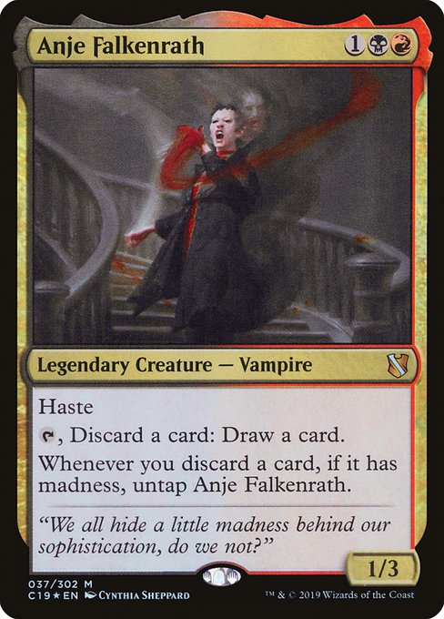 Haste
{T}, Discard a card: Draw a card.
Whenever you discard a card, if it has madness, untap Anje Falkenrath.