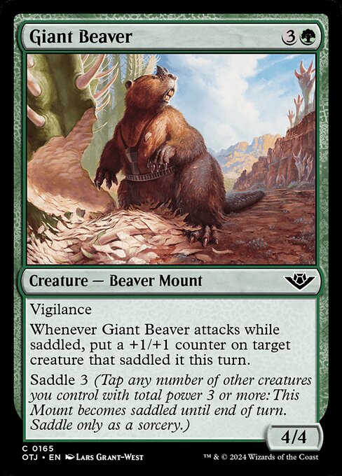 Vigilance
Whenever Giant Beaver attacks while saddled, put a +1/+1 counter on target creature that saddled it this turn.
Saddle 3 (Tap any number of other creatures you control with total power 3 or more: This Mount becomes saddled until end of turn. Saddle only as a sorcery.)