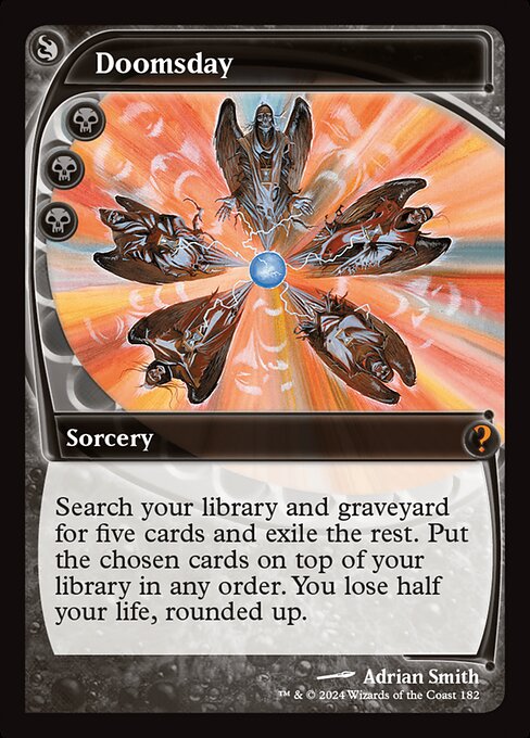 Search your library and graveyard for five cards and exile the rest. Put the chosen cards on top of your library in any order. You lose half your life, rounded up.