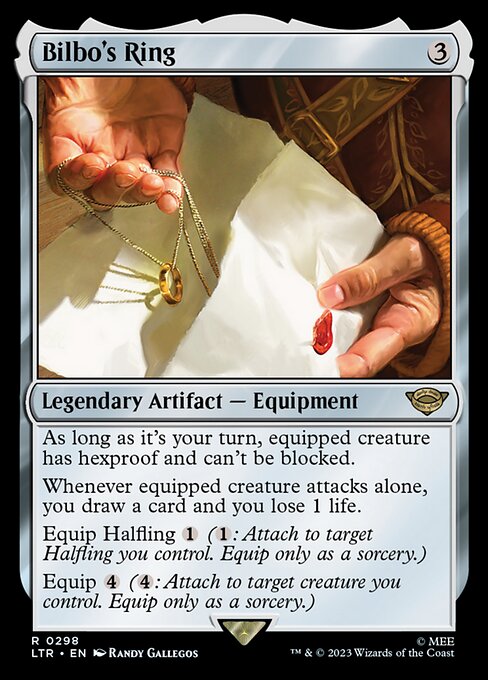 As long as it's your turn, equipped creature has hexproof and can't be blocked.
Whenever equipped creature attacks alone, you draw a card and you lose 1 life.
Equip Halfling {1} ({1}: Attach to target Halfling you control. Equip only as a sorcery.)
Equip {4} ({4}: Attach to target creature you control. Equip only as a sorcery.)