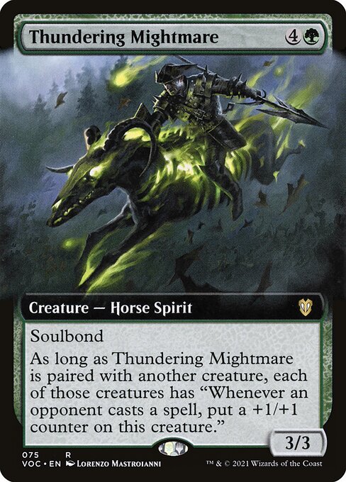 Soulbond (You may pair this creature with another unpaired creature when either enters the battlefield. They remain paired for as long as you control both of them.)
As long as Thundering Mightmare is paired with another creature, each of those creatures has "Whenever an opponent casts a spell, put a +1/+1 counter on this creature."
