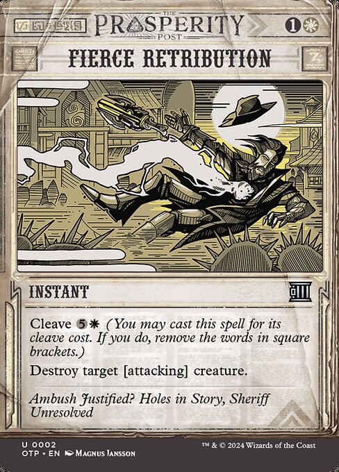 Cleave {5}{W} (You may cast this spell for its cleave cost. If you do, remove the words in square brackets.)
Destroy target [attacking] creature.