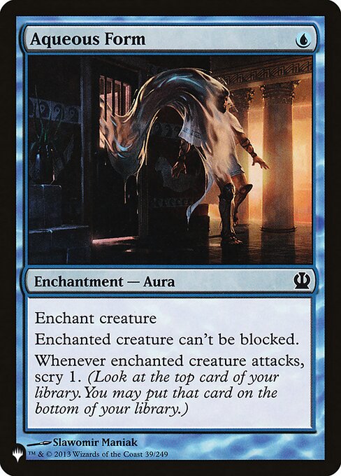 Enchant creature
Enchanted creature can't be blocked.
Whenever enchanted creature attacks, scry 1. (Look at the top card of your library. You may put that card on the bottom.)
