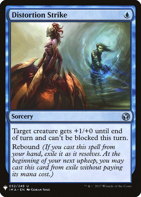 Target creature gets +1/+0 until end of turn and can't be blocked this turn.
Rebound (If you cast this spell from your hand, exile it as it resolves. At the beginning of your next upkeep, you may cast this card from exile without paying its mana cost.)