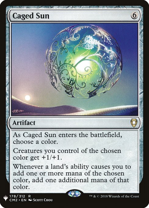 As Caged Sun enters, choose a color.
Creatures you control of the chosen color get +1/+1.
Whenever a land's ability causes you to add one or more mana of the chosen color, add one additional mana of that color.