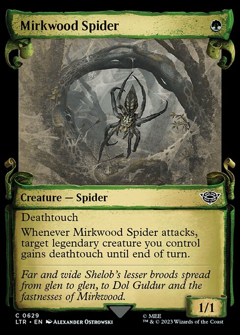 Deathtouch
Whenever Mirkwood Spider attacks, target legendary creature you control gains deathtouch until end of turn.