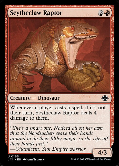 Whenever a player casts a spell, if it's not their turn, Scytheclaw Raptor deals 4 damage to them.