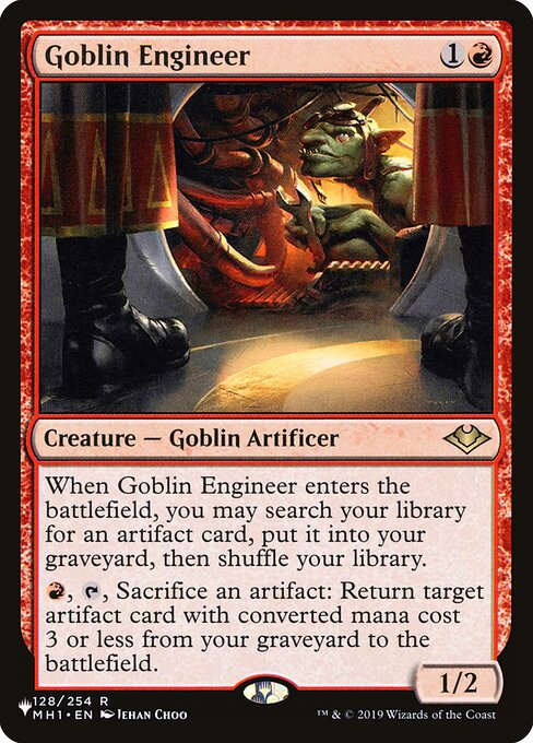 When Goblin Engineer enters the battlefield, you may search your library for an artifact card, put it into your graveyard, then shuffle.
{R}, {T}, Sacrifice an artifact: Return target artifact card with mana value 3 or less from your graveyard to the battlefield.