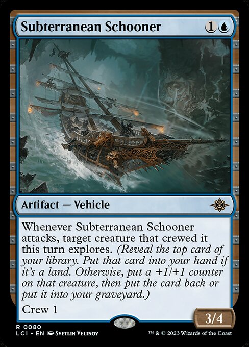 Whenever Subterranean Schooner attacks, target creature that crewed it this turn explores. (Reveal the top card of your library. Put that card into your hand if it's a land. Otherwise, put a +1/+1 counter on that creature, then put the card back or put it into your graveyard.)
Crew 1