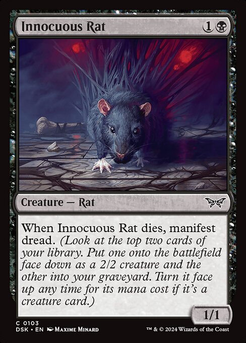 When Innocuous Rat dies, manifest dread. (Look at the top two cards of your library. Put one onto the battlefield face down as a 2/2 creature and the other into your graveyard. Turn it face up any time for its mana cost if it's a creature card.)