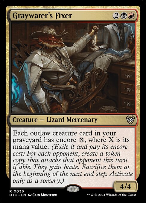 Each outlaw creature card in your graveyard has encore {X}, where X is its mana value. (Exile it and pay its encore cost: For each opponent, create a token copy that attacks that opponent this turn if able. They gain haste. Sacrifice them at the beginning of the next end step. Activate only as a sorcery.)