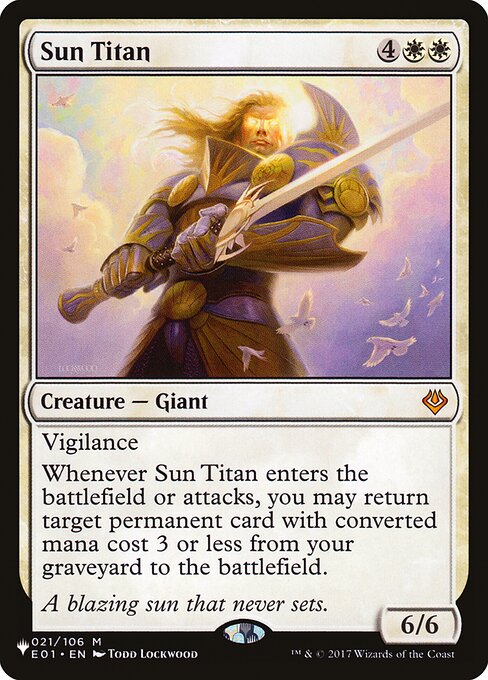 Vigilance
Whenever Sun Titan enters the battlefield or attacks, you may return target permanent card with mana value 3 or less from your graveyard to the battlefield.