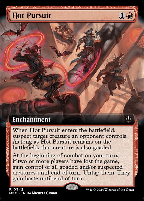 When Hot Pursuit enters the battlefield, suspect target creature an opponent controls. As long as Hot Pursuit remains on the battlefield, that creature is also goaded.
At the beginning of combat on your turn, if two or more players have lost the game, gain control of all goaded and/or suspected creatures until end of turn. Untap them. They gain haste until end of turn.