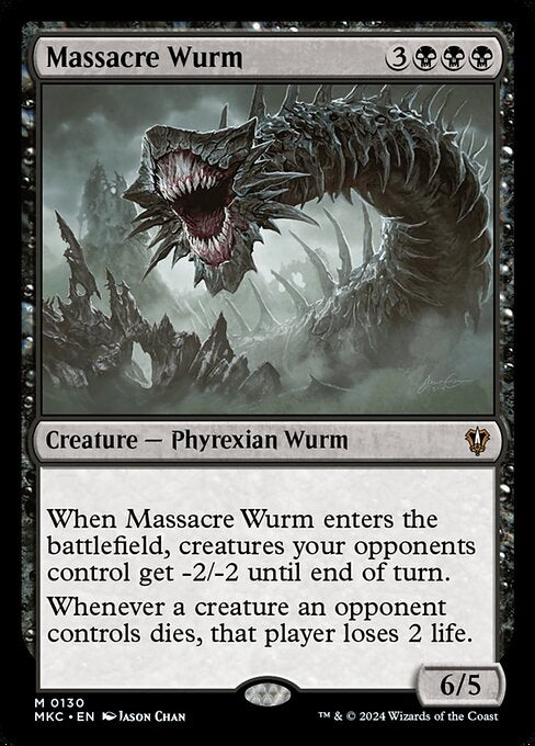 When Massacre Wurm enters the battlefield, creatures your opponents control get -2/-2 until end of turn.
Whenever a creature an opponent controls dies, that player loses 2 life.