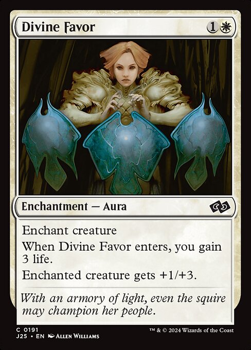 Enchant creature
When Divine Favor enters, you gain 3 life.
Enchanted creature gets +1/+3.