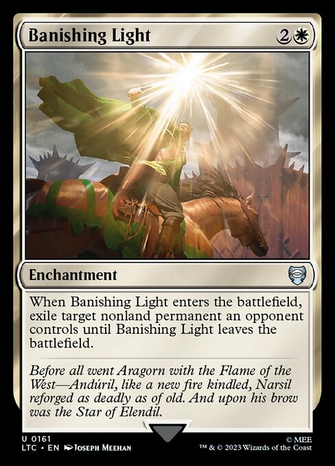 When Banishing Light enters the battlefield, exile target nonland permanent an opponent controls until Banishing Light leaves the battlefield.