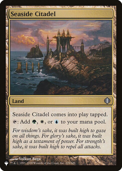 Seaside Citadel enters the battlefield tapped.
{T}: Add {G}, {W}, or {U}.