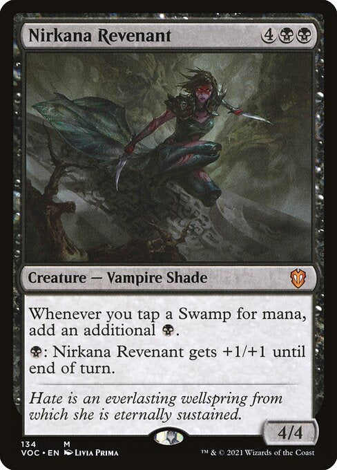 Whenever you tap a Swamp for mana, add an additional {B}.
{B}: Nirkana Revenant gets +1/+1 until end of turn.